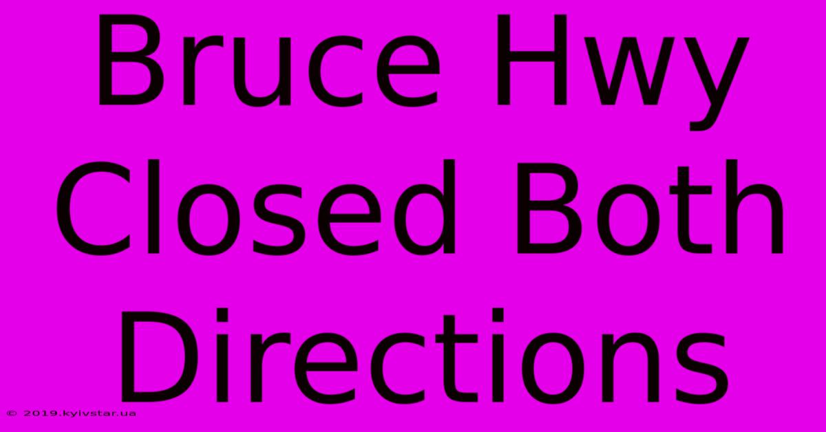 Bruce Hwy Closed Both Directions