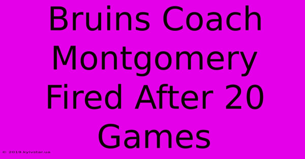 Bruins Coach Montgomery Fired After 20 Games