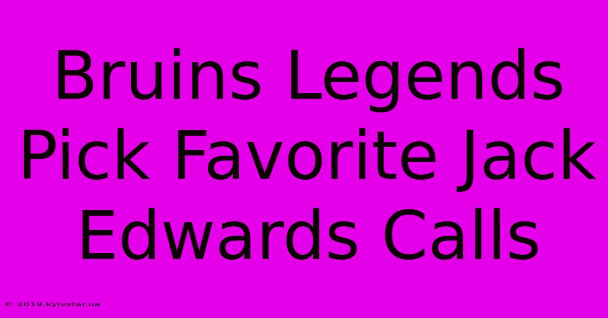 Bruins Legends Pick Favorite Jack Edwards Calls