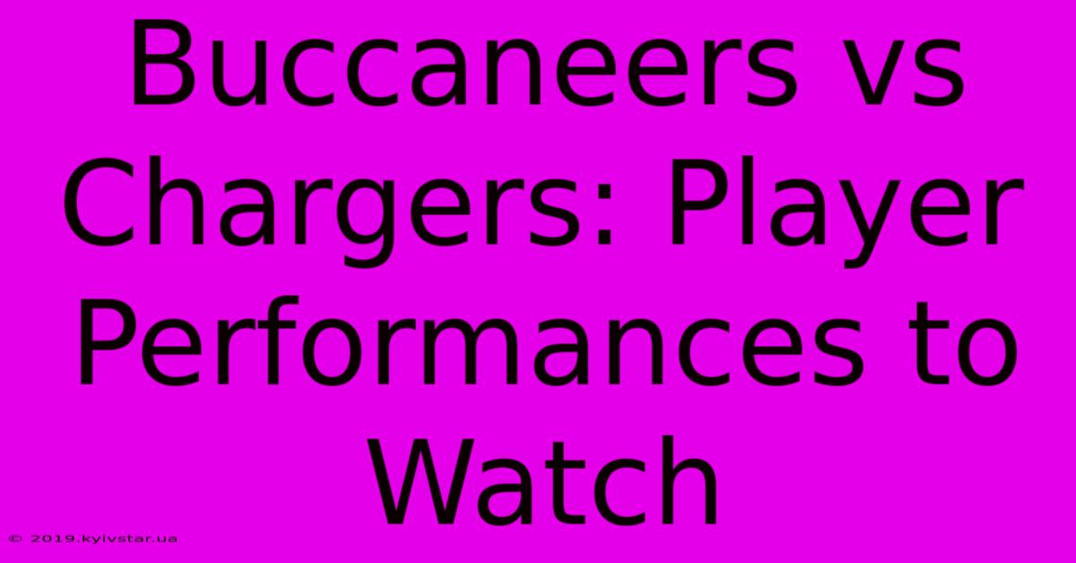 Buccaneers Vs Chargers: Player Performances To Watch