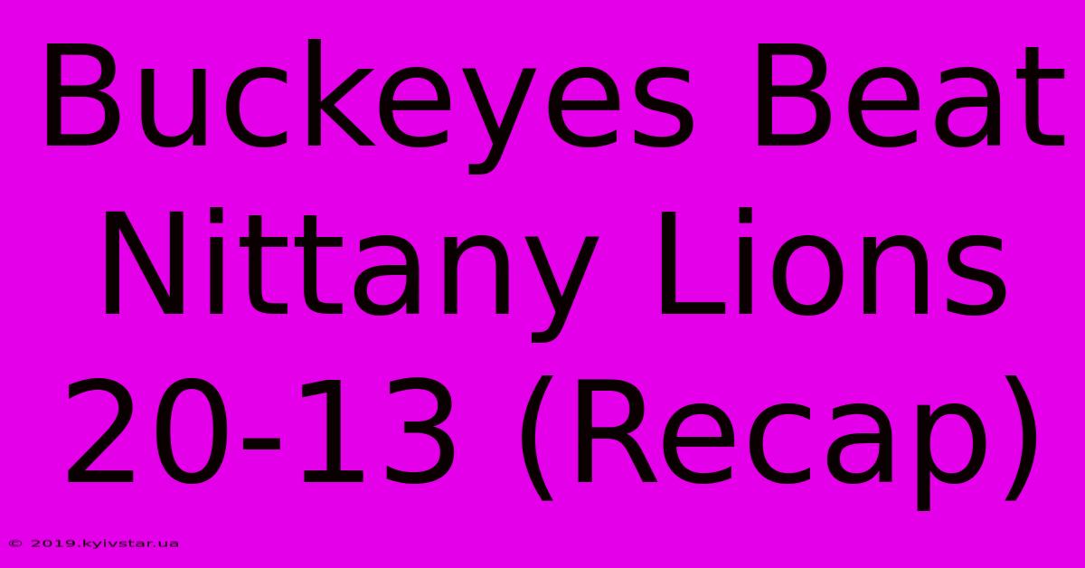 Buckeyes Beat Nittany Lions 20-13 (Recap)