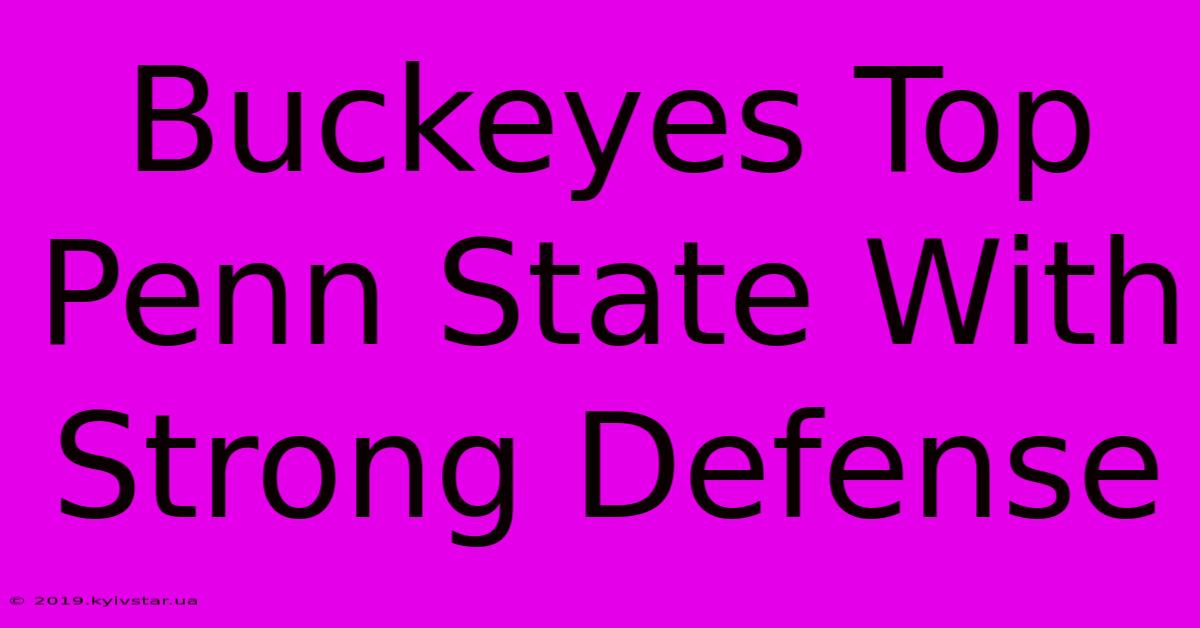 Buckeyes Top Penn State With Strong Defense