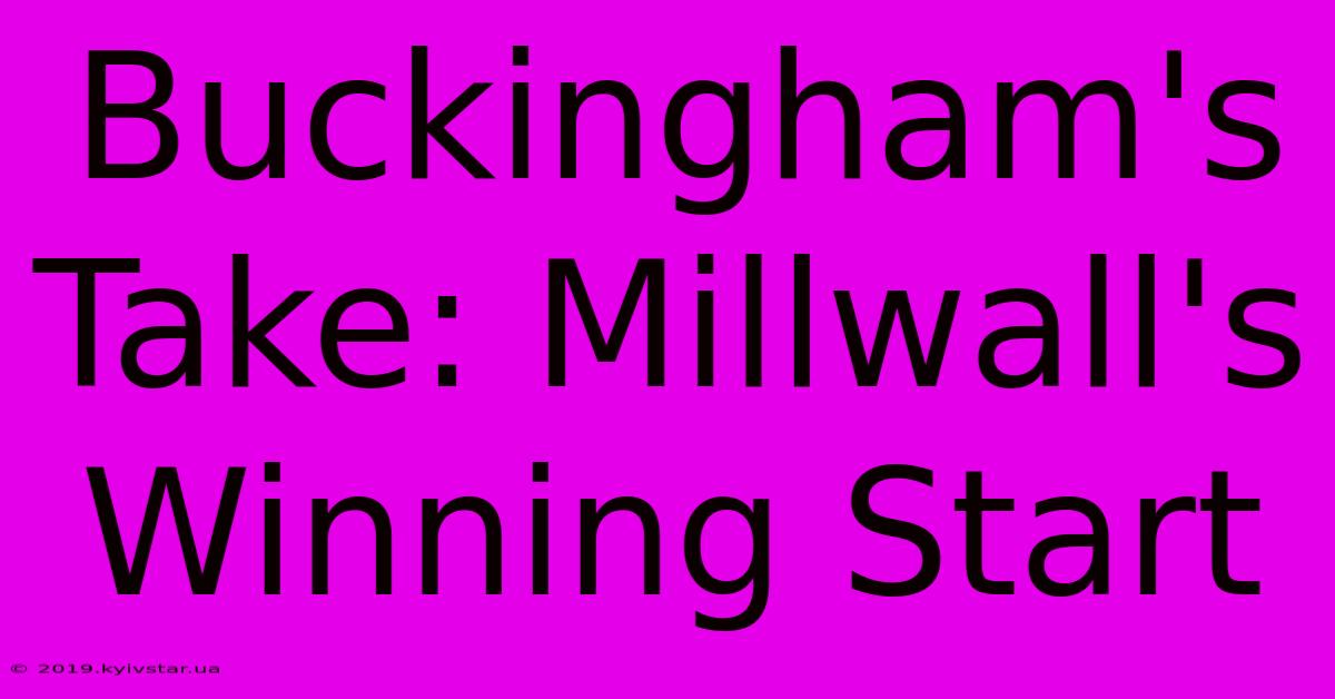 Buckingham's Take: Millwall's Winning Start