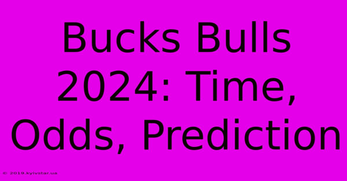 Bucks Bulls 2024: Time, Odds, Prediction