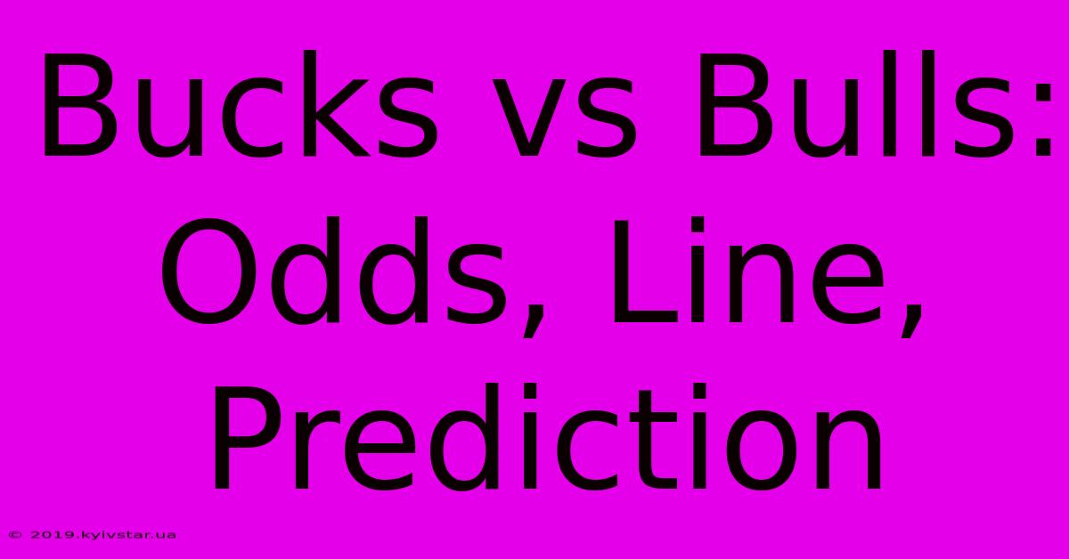 Bucks Vs Bulls: Odds, Line, Prediction