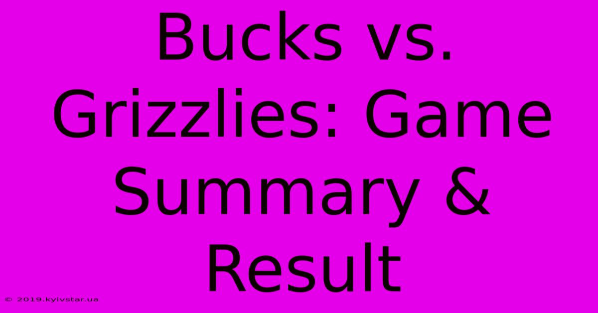 Bucks Vs. Grizzlies: Game Summary & Result