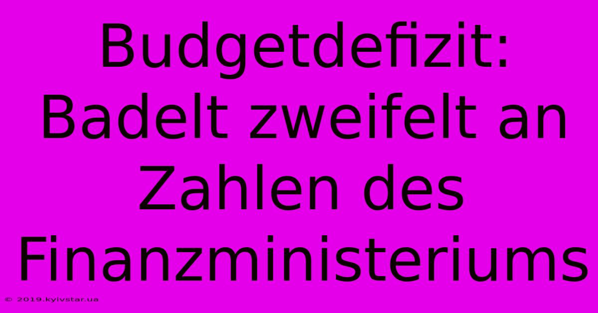 Budgetdefizit: Badelt Zweifelt An Zahlen Des Finanzministeriums 