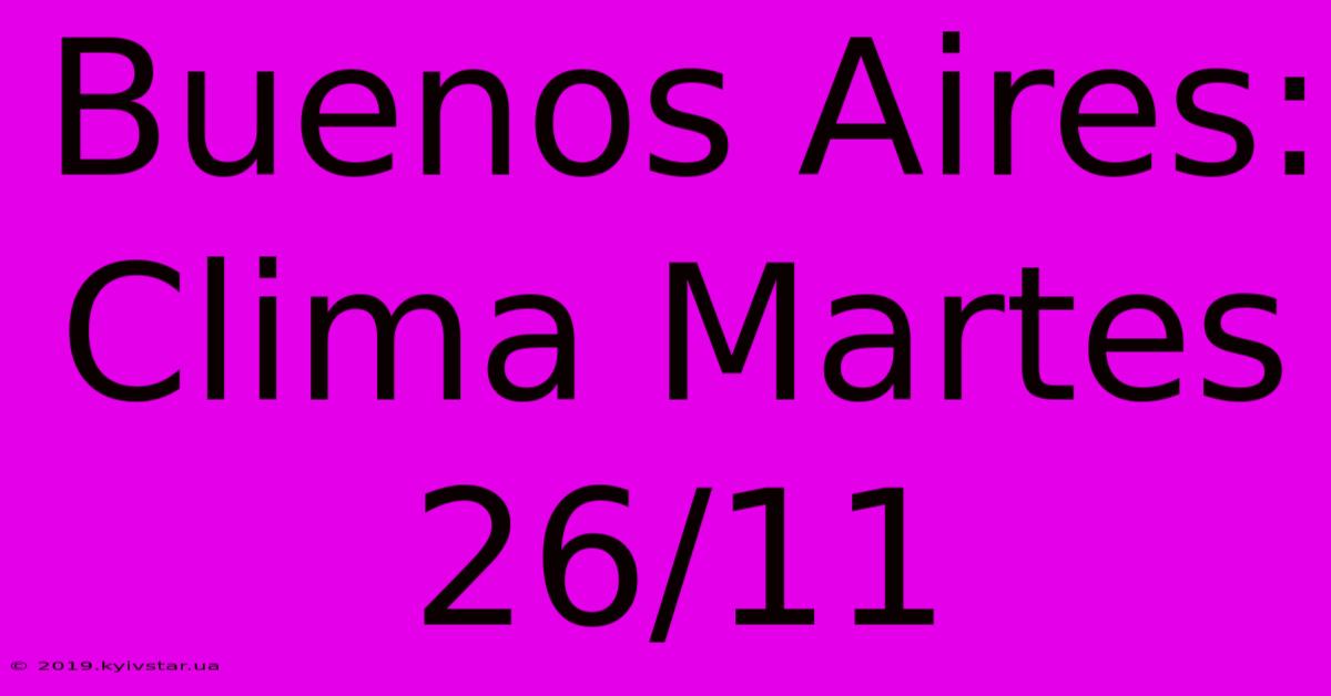 Buenos Aires: Clima Martes 26/11