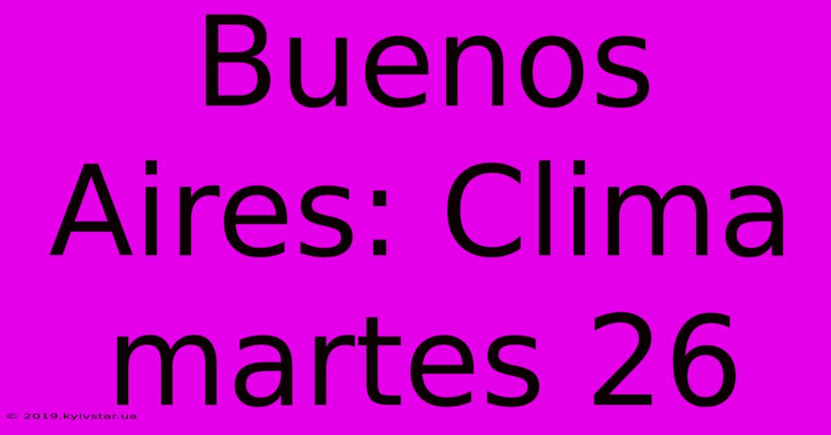 Buenos Aires: Clima Martes 26