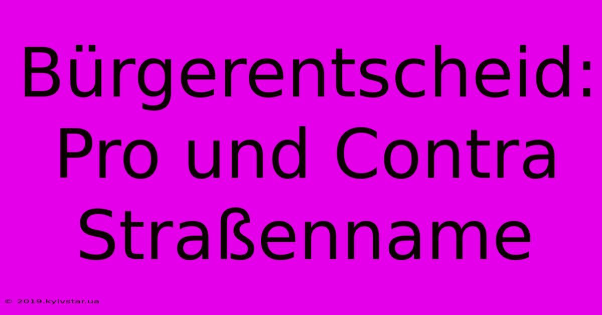 Bürgerentscheid:  Pro Und Contra Straßenname