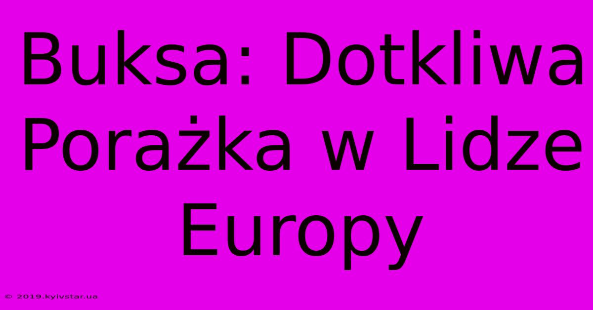 Buksa: Dotkliwa Porażka W Lidze Europy