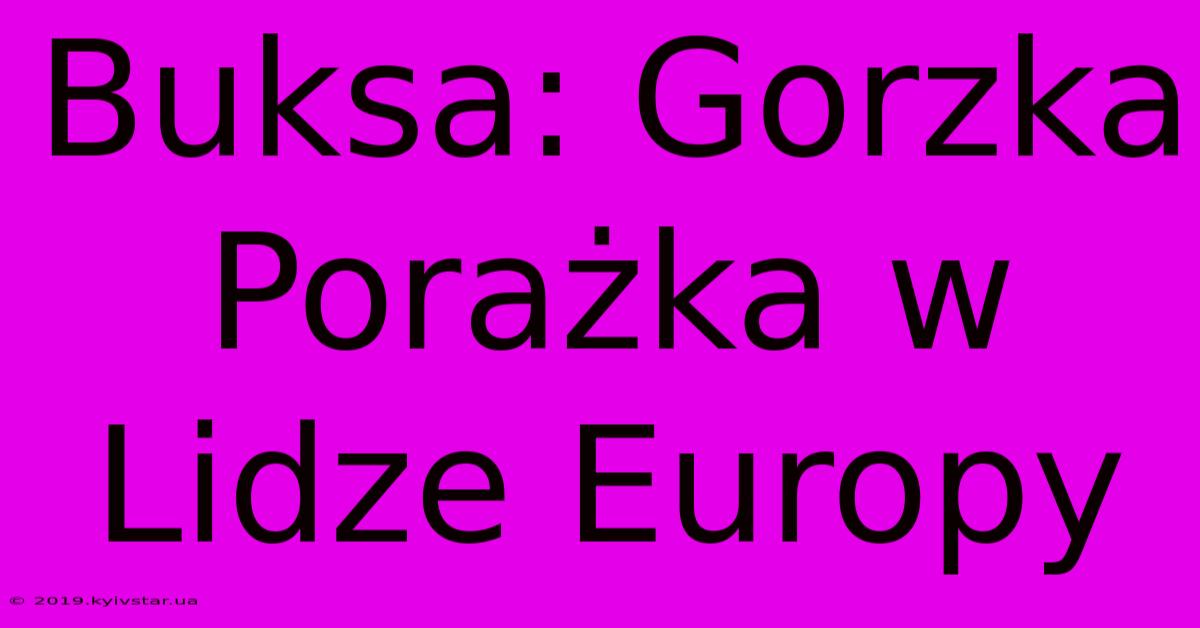 Buksa: Gorzka Porażka W Lidze Europy