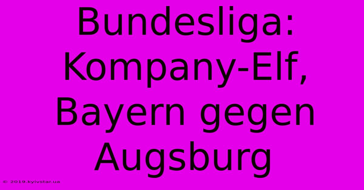 Bundesliga: Kompany-Elf, Bayern Gegen Augsburg