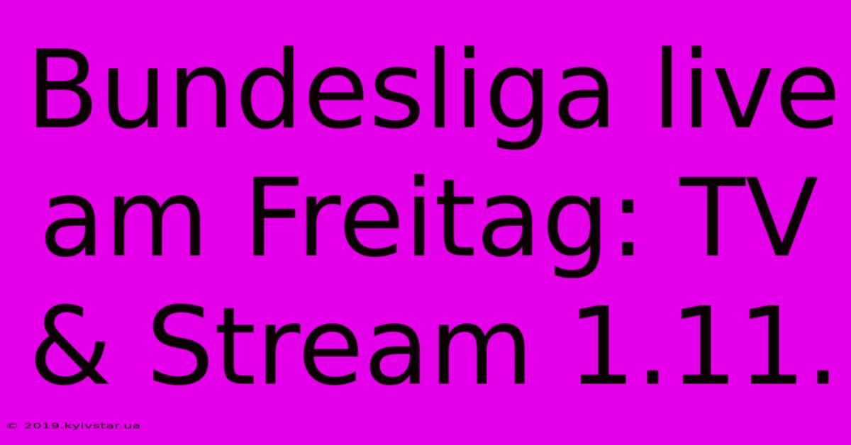 Bundesliga Live Am Freitag: TV & Stream 1.11.