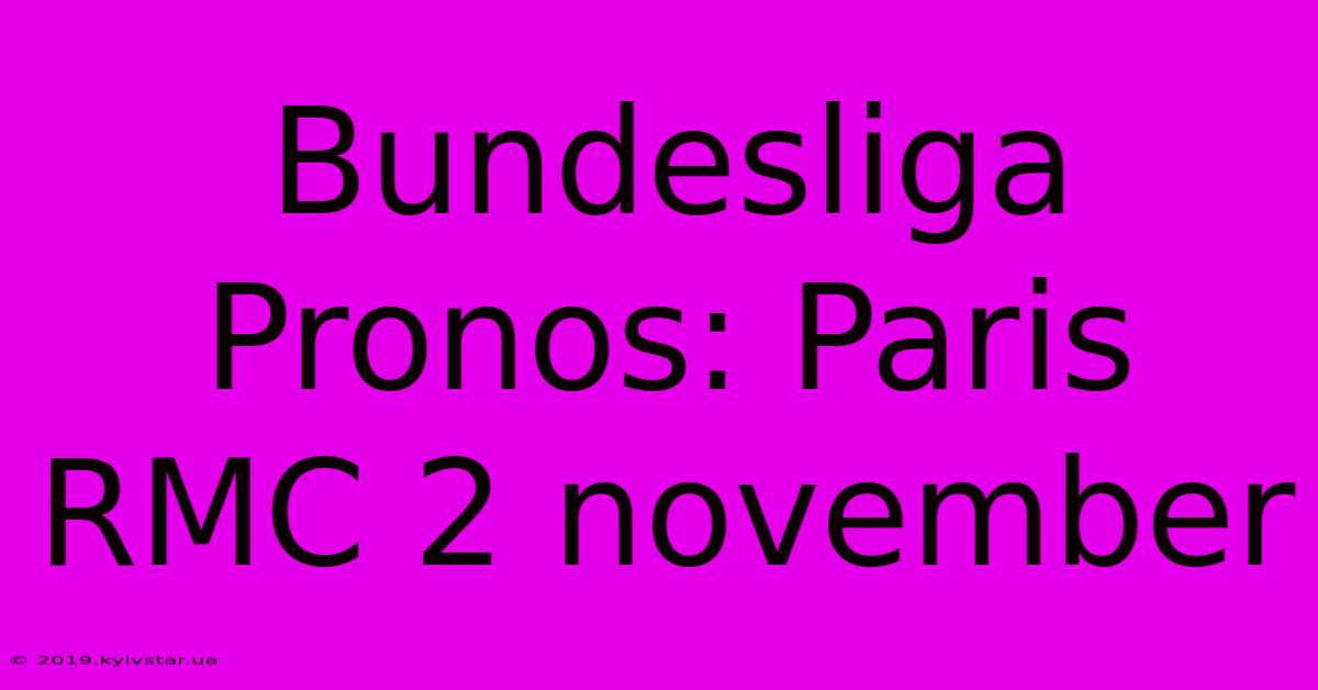 Bundesliga Pronos: Paris RMC 2 November