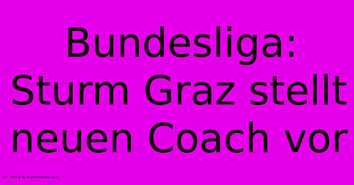 Bundesliga: Sturm Graz Stellt Neuen Coach Vor