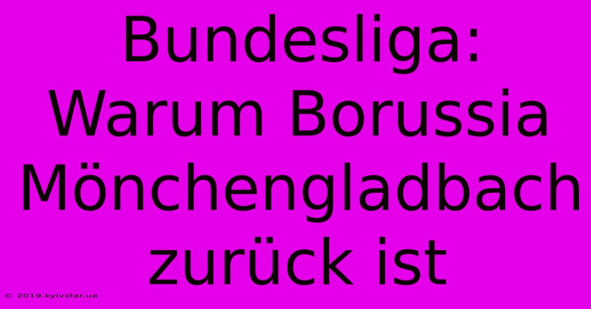 Bundesliga: Warum Borussia Mönchengladbach Zurück Ist