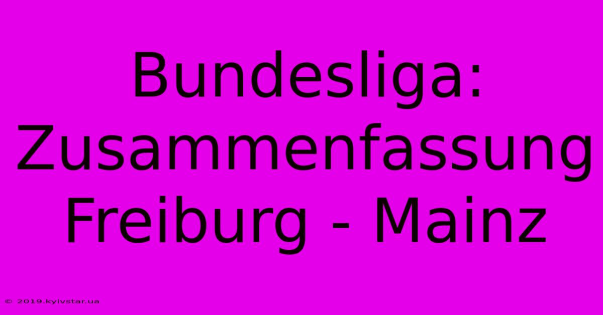 Bundesliga: Zusammenfassung Freiburg - Mainz 