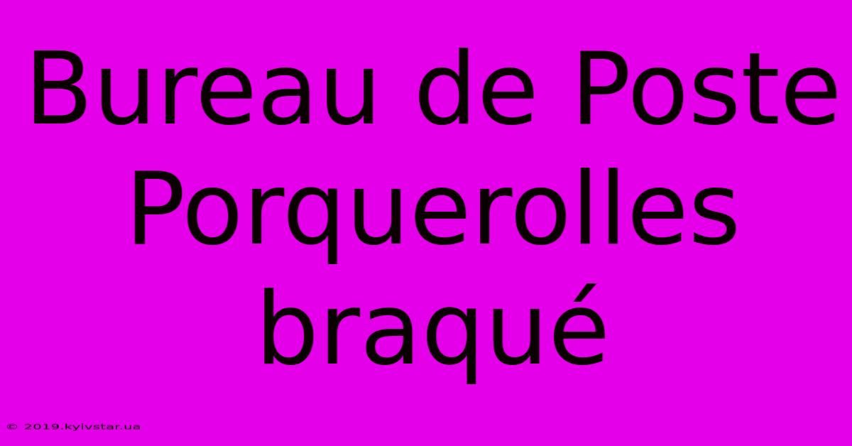 Bureau De Poste Porquerolles Braqué