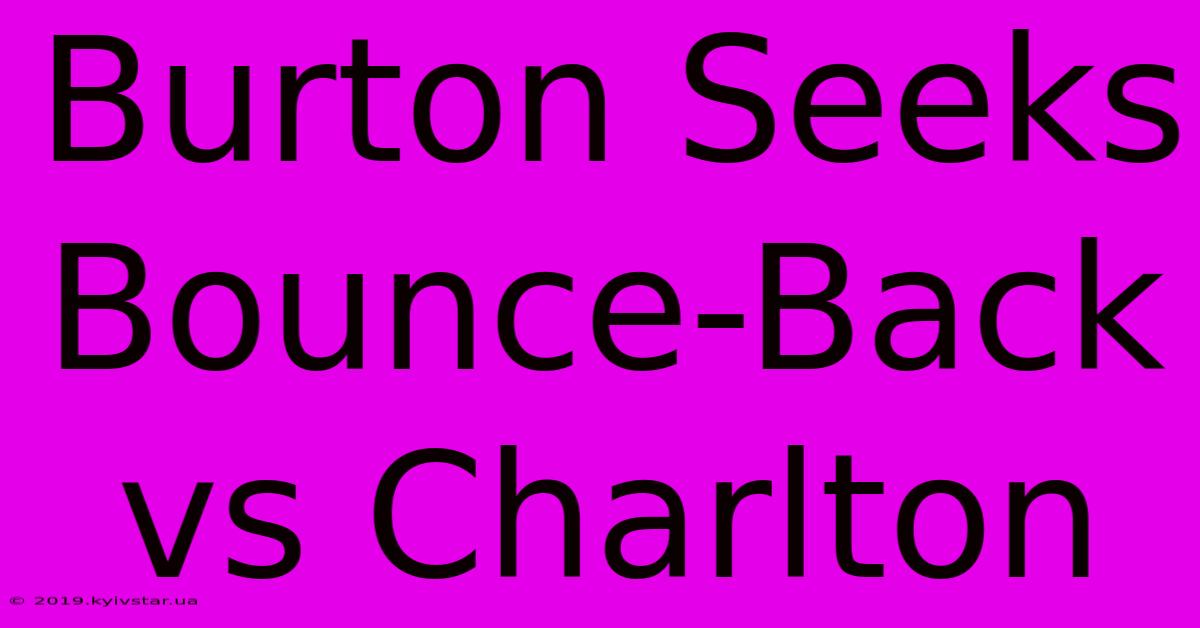 Burton Seeks Bounce-Back Vs Charlton