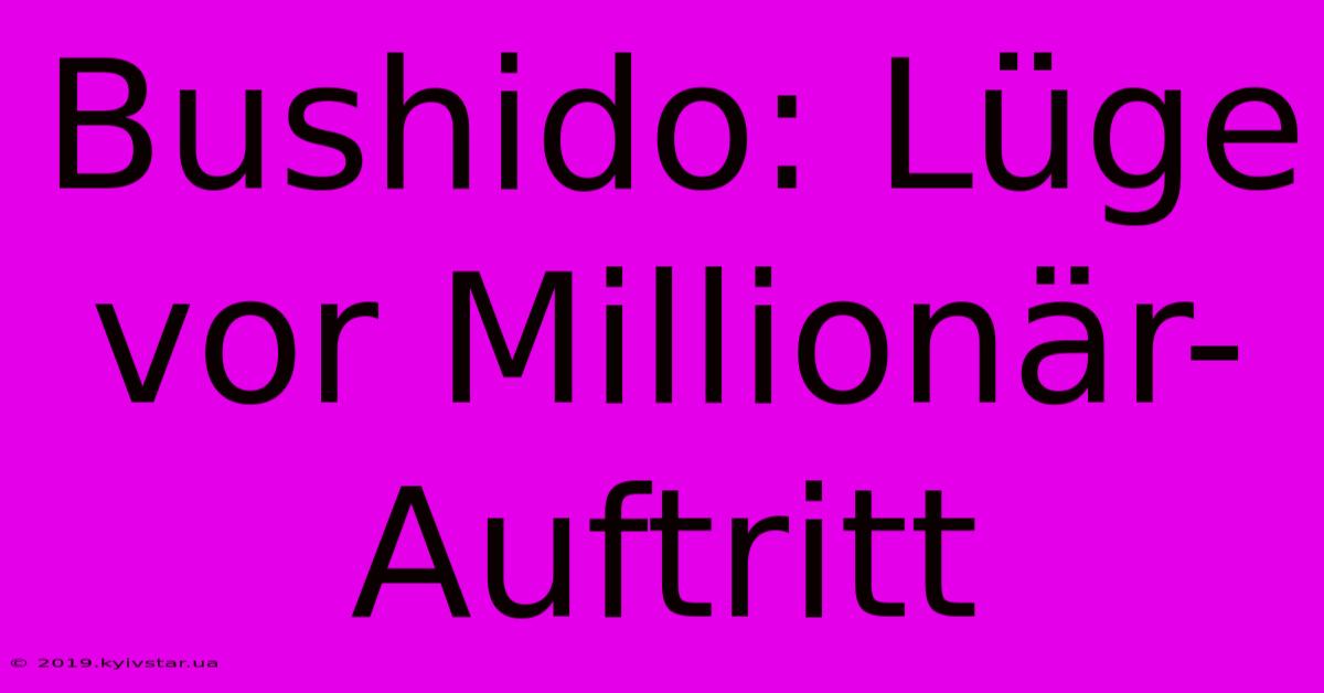 Bushido: Lüge Vor Millionär-Auftritt