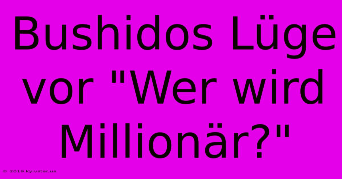 Bushidos Lüge Vor 