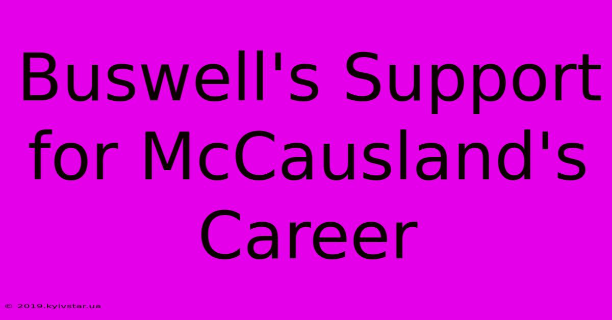 Buswell's Support For McCausland's Career