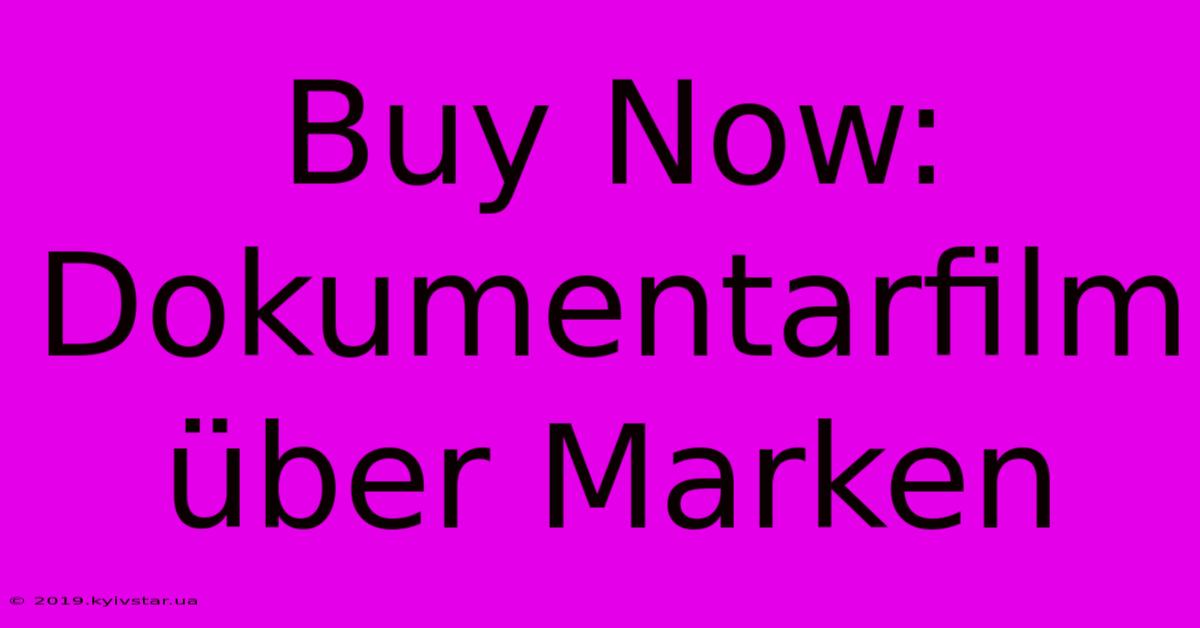 Buy Now:  Dokumentarfilm Über Marken