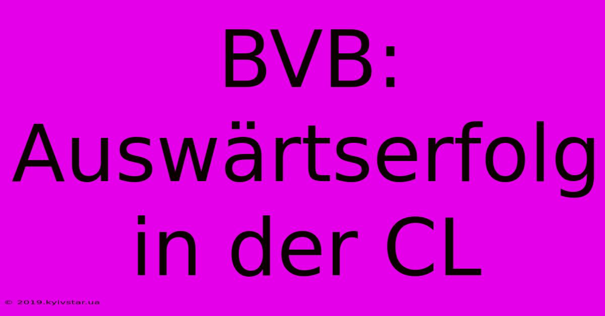 BVB: Auswärtserfolg In Der CL