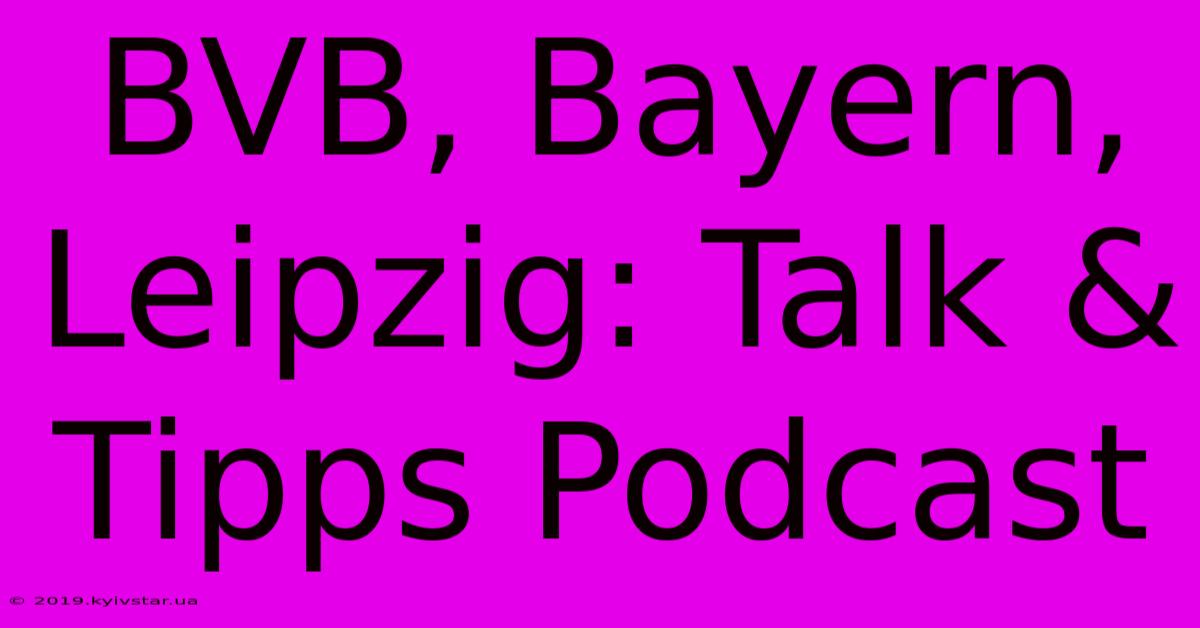 BVB, Bayern, Leipzig: Talk & Tipps Podcast