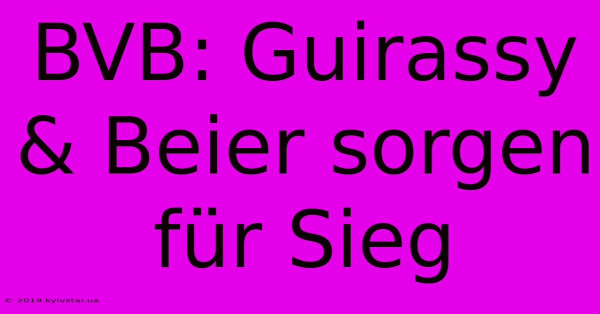 BVB: Guirassy & Beier Sorgen Für Sieg 