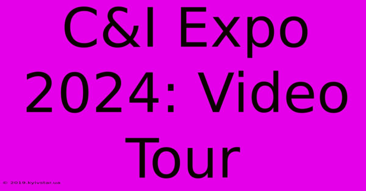 C&I Expo 2024: Video Tour 