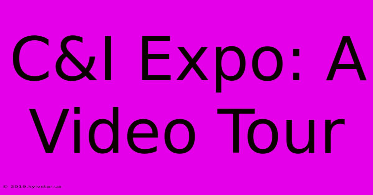 C&I Expo: A Video Tour