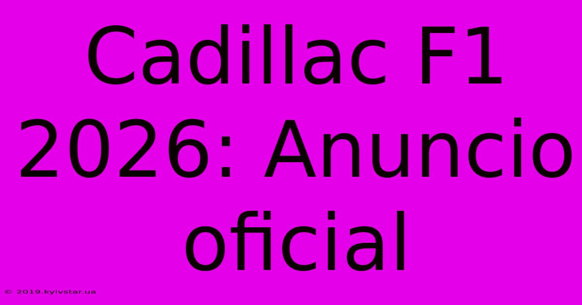 Cadillac F1 2026: Anuncio Oficial