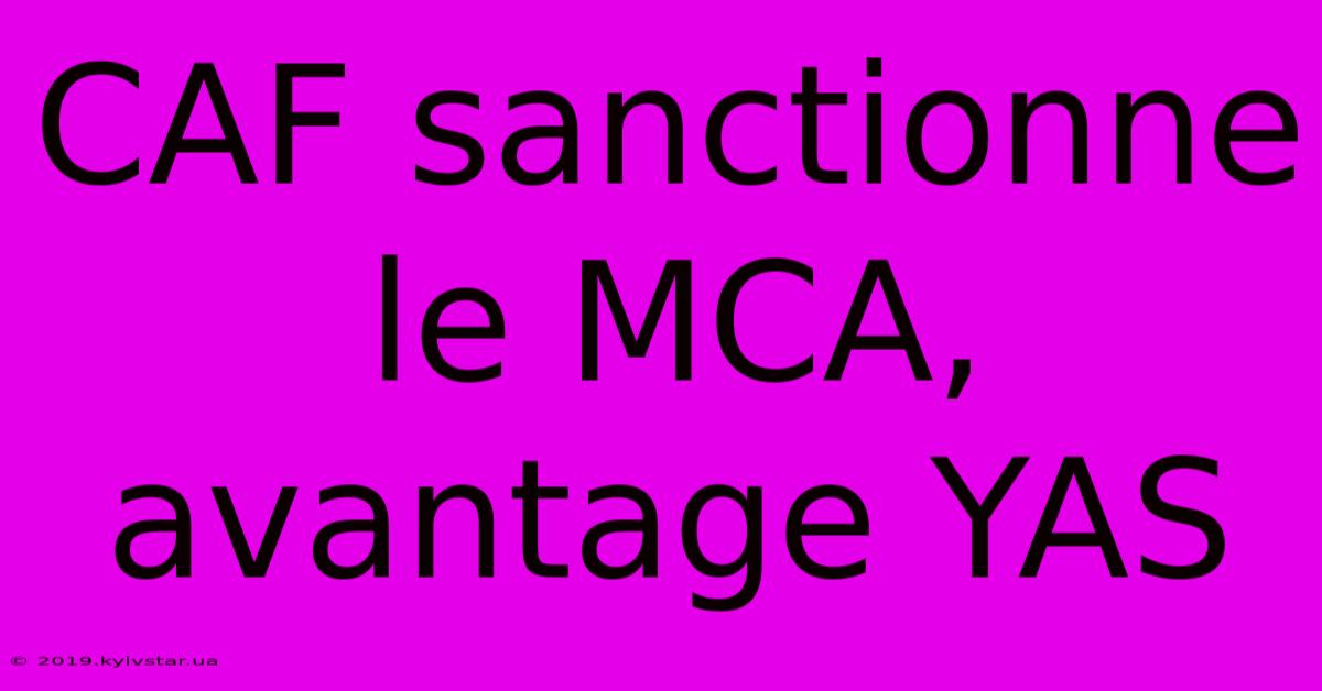 CAF Sanctionne Le MCA, Avantage YAS