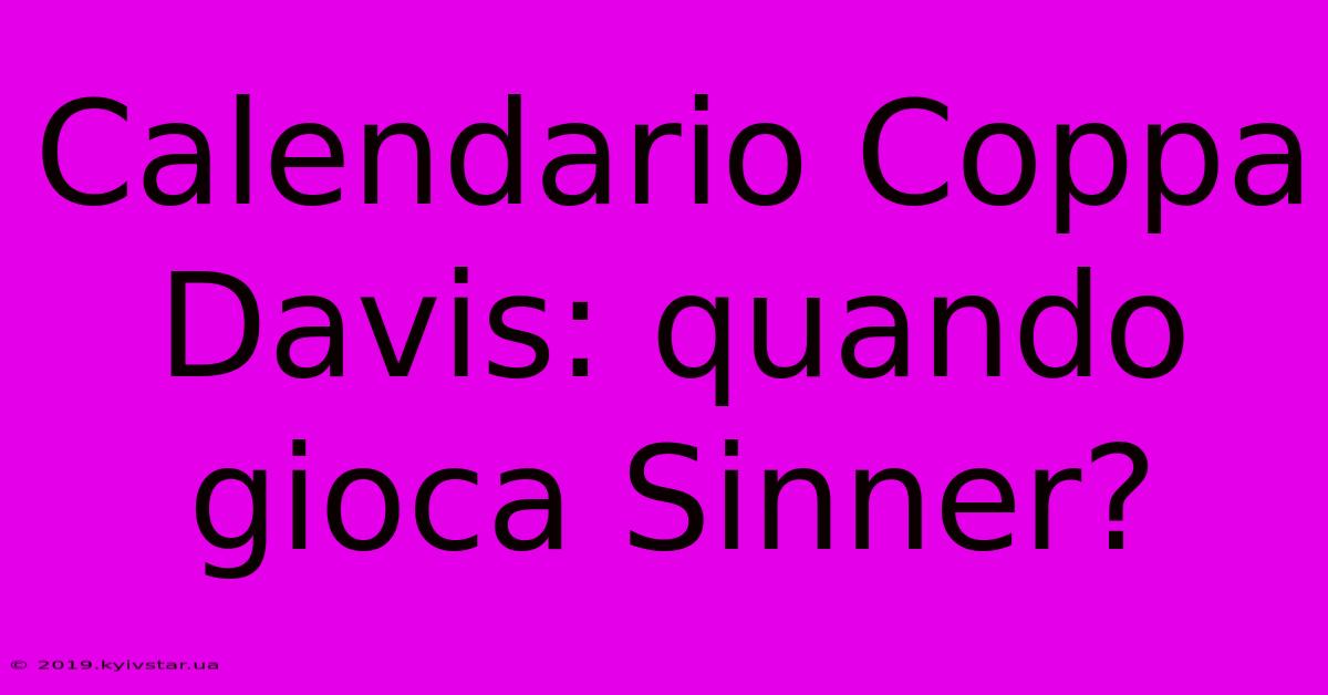 Calendario Coppa Davis: Quando Gioca Sinner?