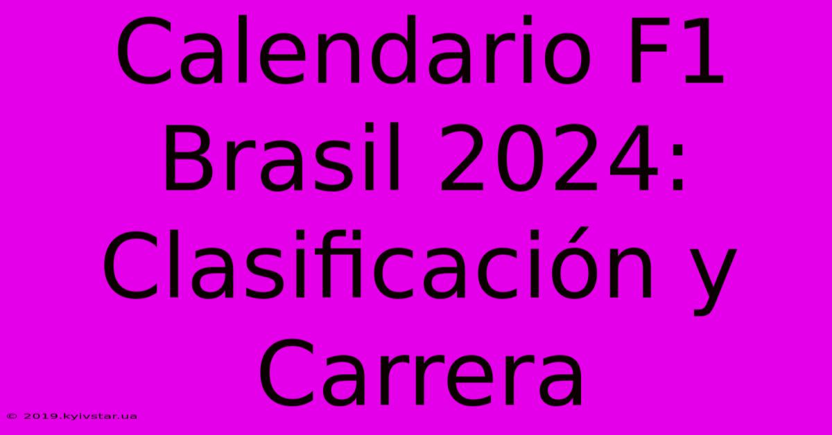 Calendario F1 Brasil 2024: Clasificación Y Carrera