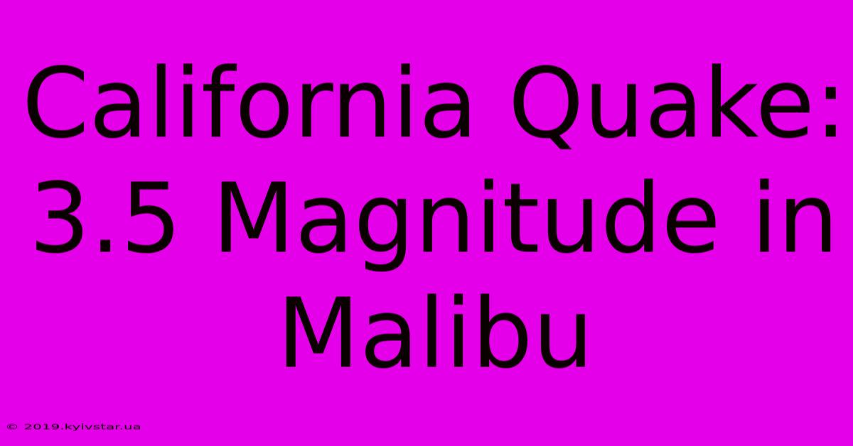 California Quake: 3.5 Magnitude In Malibu