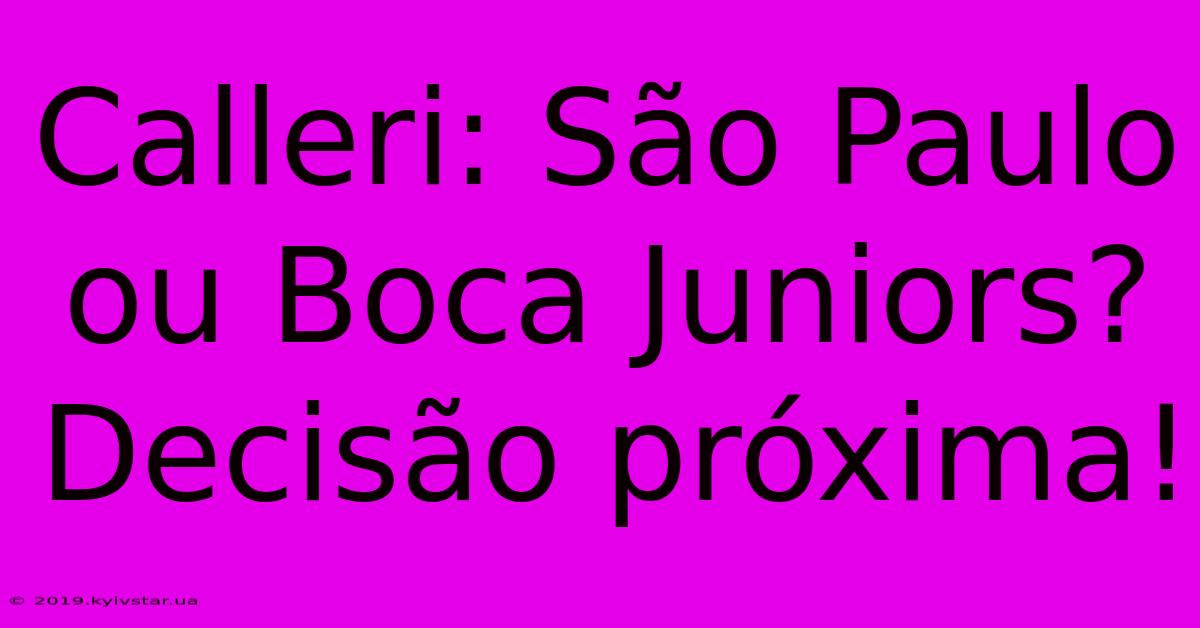 Calleri: São Paulo Ou Boca Juniors? Decisão Próxima!