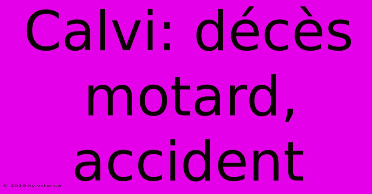 Calvi: Décès Motard, Accident