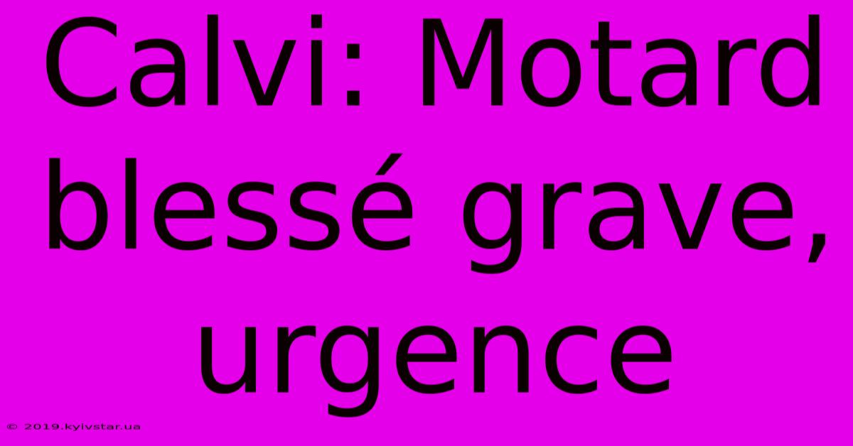 Calvi: Motard Blessé Grave, Urgence