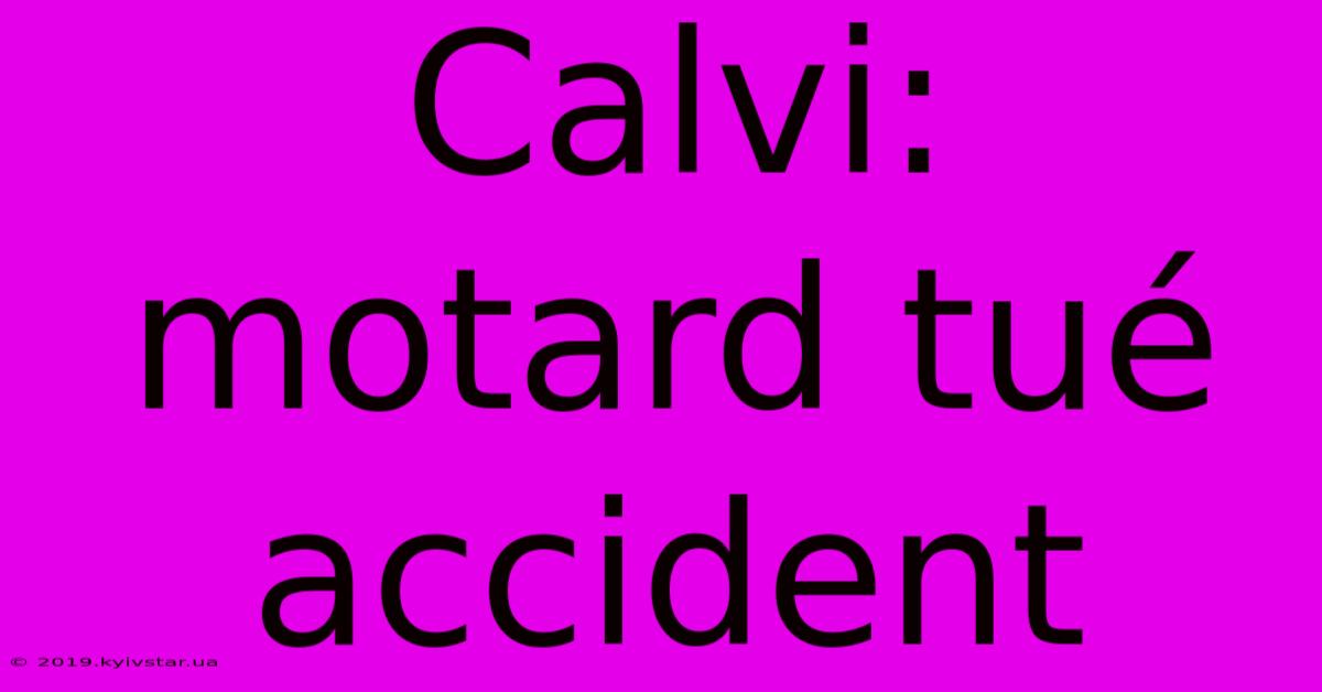 Calvi: Motard Tué Accident