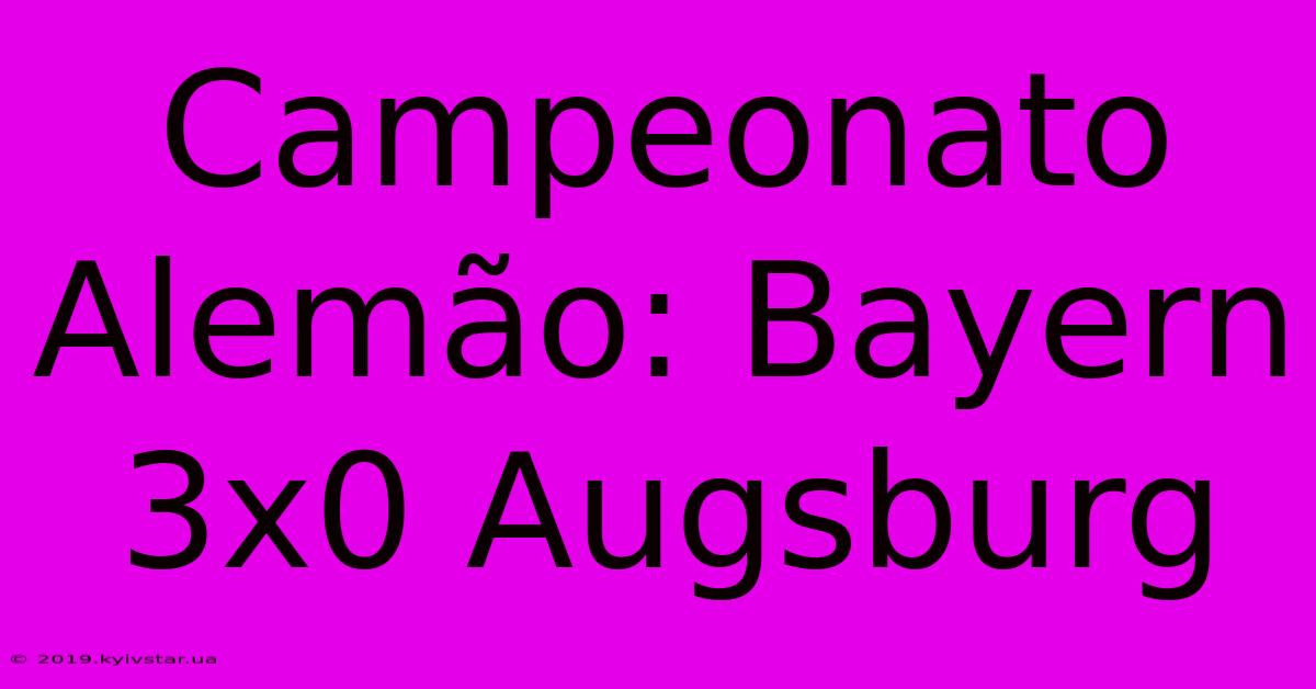 Campeonato Alemão: Bayern 3x0 Augsburg