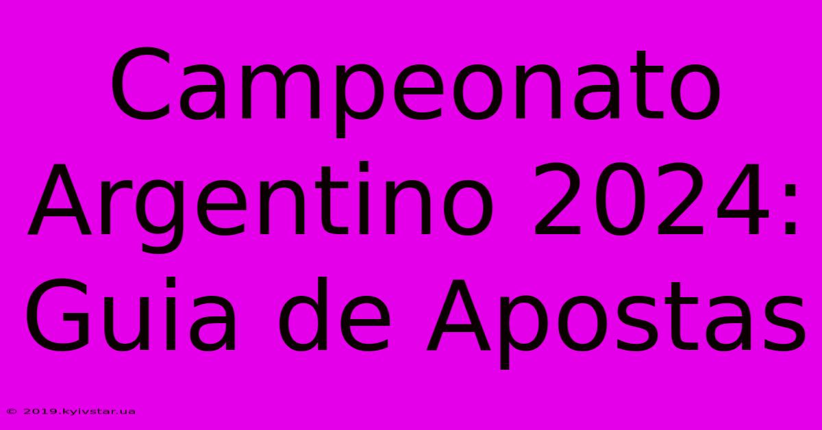 Campeonato Argentino 2024: Guia De Apostas