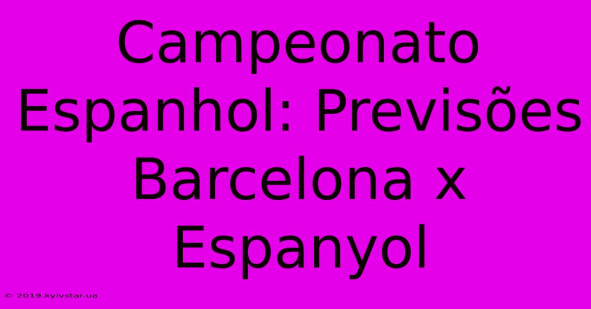 Campeonato Espanhol: Previsões Barcelona X Espanyol