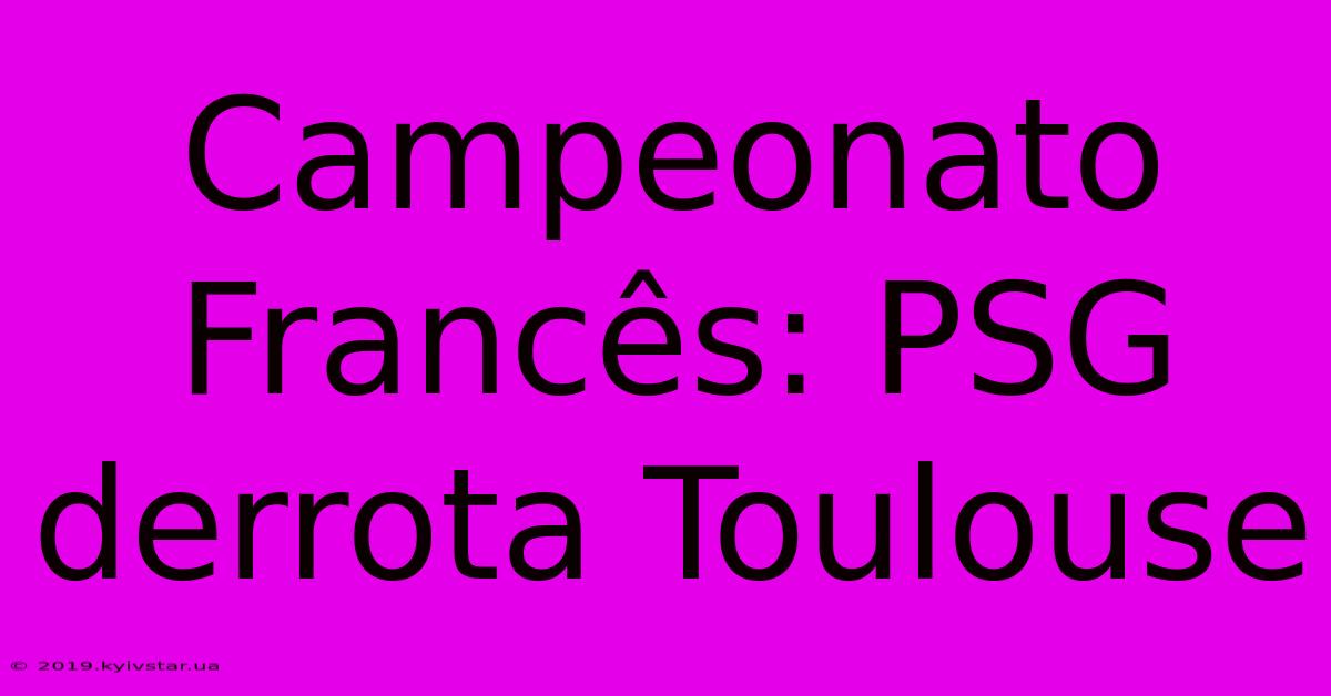 Campeonato Francês: PSG Derrota Toulouse