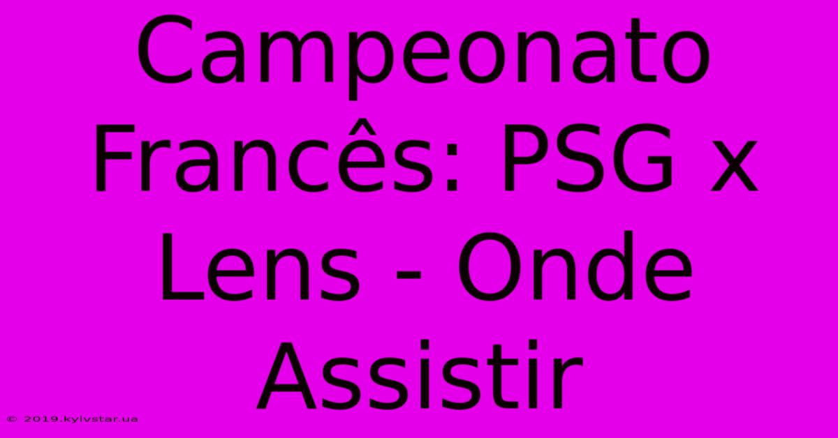 Campeonato Francês: PSG X Lens - Onde Assistir