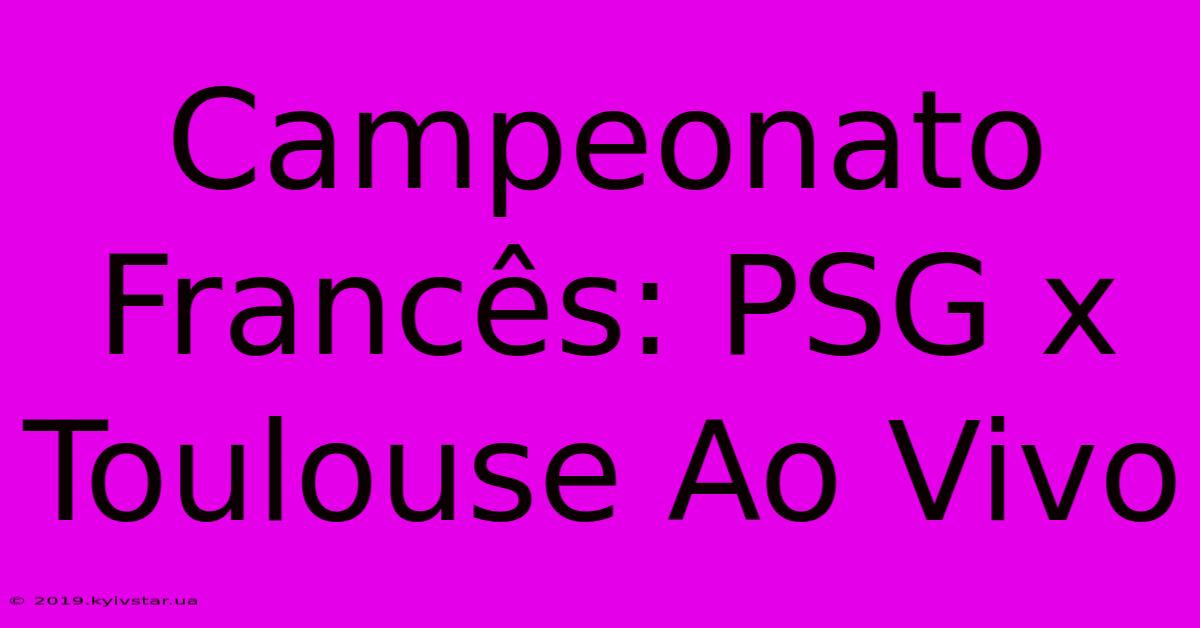 Campeonato Francês: PSG X Toulouse Ao Vivo