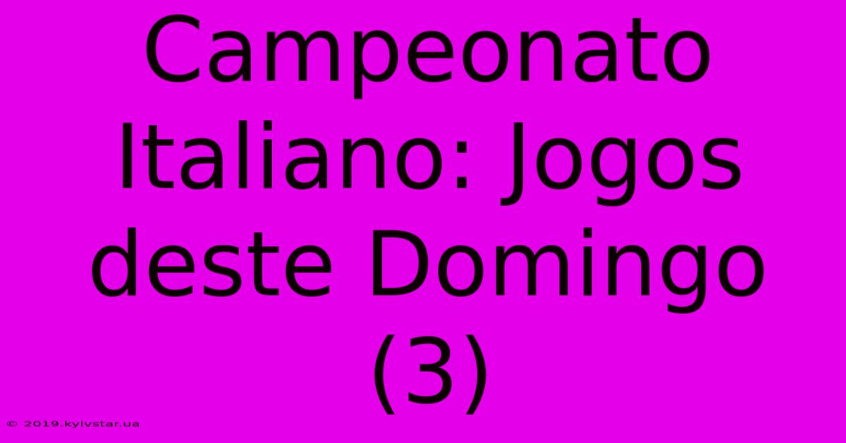 Campeonato Italiano: Jogos Deste Domingo (3)