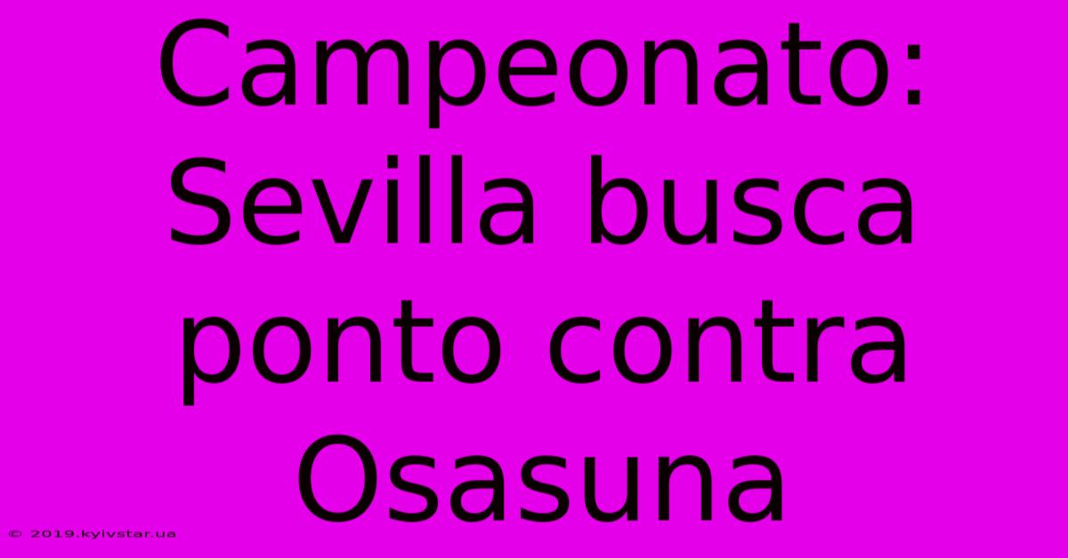 Campeonato: Sevilla Busca Ponto Contra Osasuna